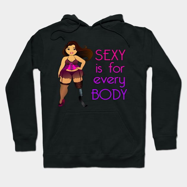 Sexy is for Every Body Hoodie by Big Sexy Tees